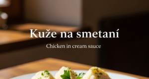 Kuře na smetaně (Chicken in cream sauce)
