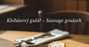 Klobásový guláš (Sausage goulash)