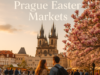 Tips for Visiting Prague Easter Markets Tips for Visiting Prague Easter Markets