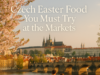 Czech Easter Food You Must Try at the Markets