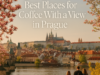 Best Places for Coffee With a View in Prague
