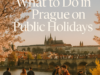 What to Do in Prague on Public Holidays