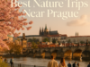 Best Nature Trips Near Prague Best Nature Trips Near Prague