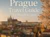 Ultimate Prague Travel Guide for March to June