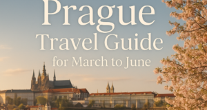 Ultimate Prague Travel Guide for March to June